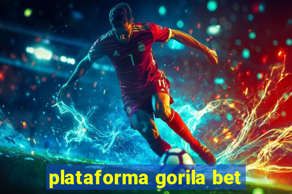 plataforma gorila bet